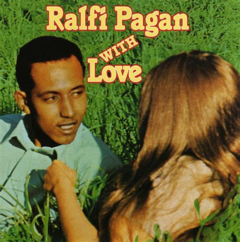 Ralfi pagan to convey my love to you